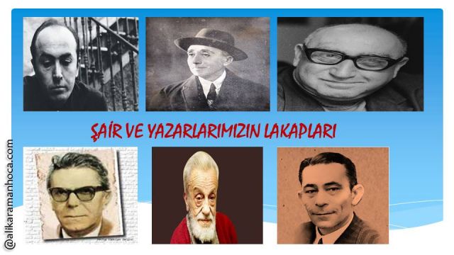 ŞAİR VE YAZARLARIMIZIN LAKAPLARI