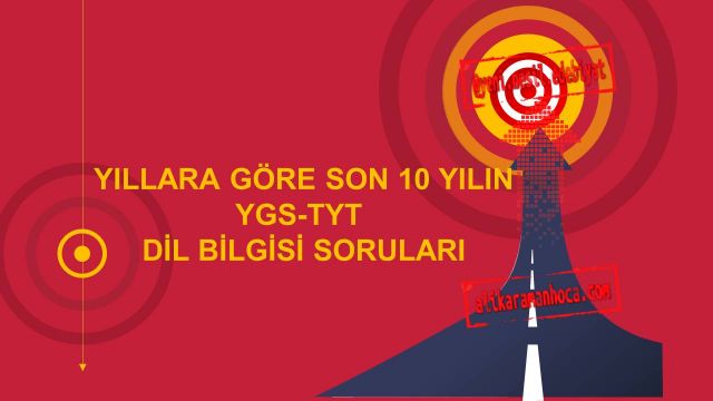 SON 10 YILIN YGS-TYT DİL BİLGİSİ SORULARI