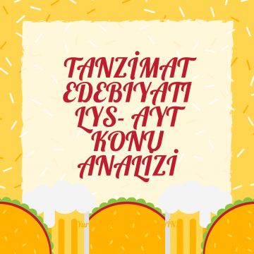 TANZİMAT EDEBİYATI AYT KONU ANALİZİ