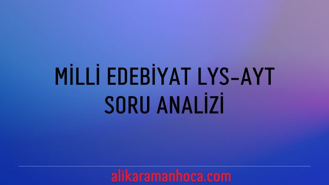 MİLLİ EDEBİYAT SORU ANALİZİ